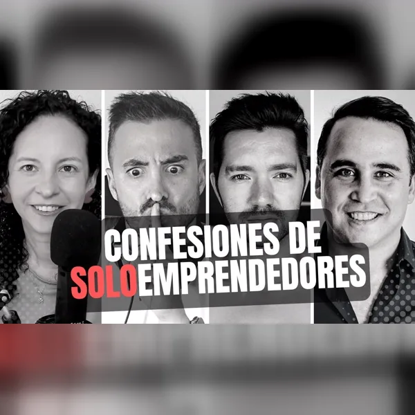 Carátula de Confesiones de Solo Emprendedores con sus cuatro conductores